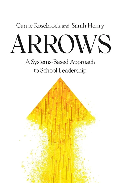 Arrows: A Systems-Based Approach to School Leadership: A Systems-Based Approach to School Leadership: a Systems-Based Approach to School Leadership