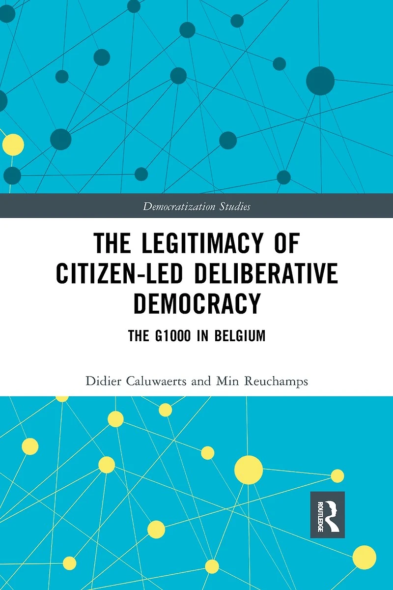 The Legitimacy of Citizen-led Deliberative Democracy: G1000 Belgium