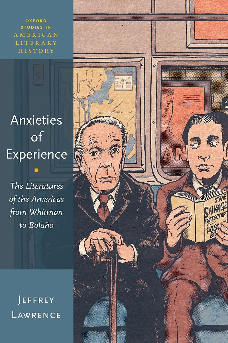 Anxieties of Experience: the Literatures Americas from Whitman to Bolaño