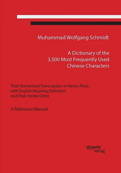 A Dictionary of the 3,500 Most Frequently Used Chinese Characters: Their Romanized Transcription in Hanyu Pinyi, . with English Meaning Definition, and Their Stroke Order. A Reference Manual