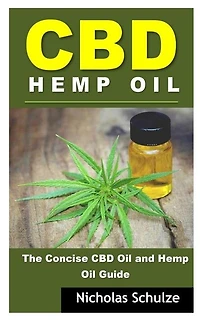 CBD Hemp Oil: The Concise CBD Oil and Hemp Oil Guide (Crash Course Series for Beginners)