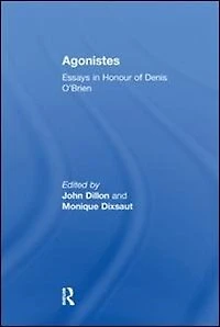 Agonistes: Essays Honour Of Denis O'brien
