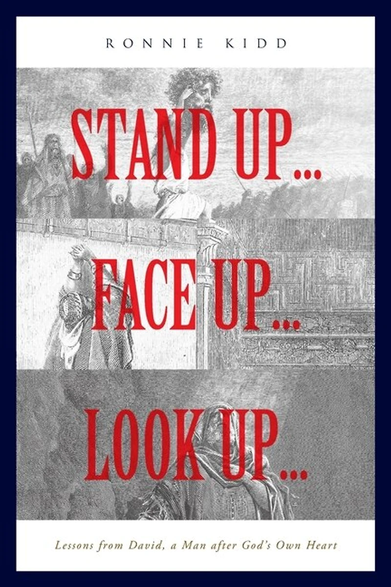 Stand Up...Face Up...Look Up...: Lessons from David, a Man after God's Own Heart