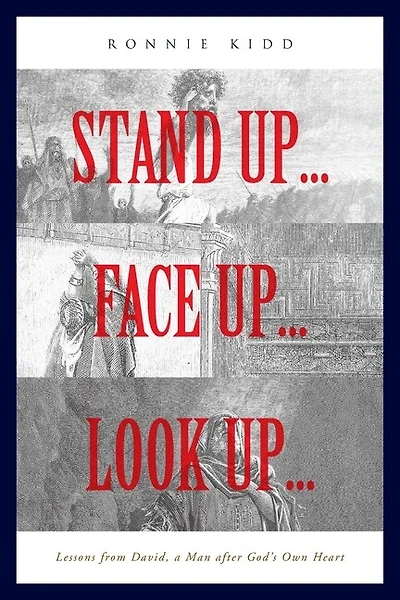 Stand Up...Face Up...Look Up...: Lessons from David, a Man after God's Own Heart