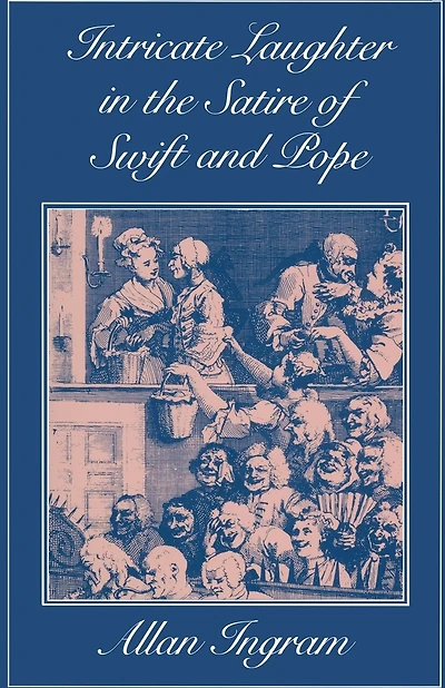 Intricate Laughter in the Satire of Swift and Pope