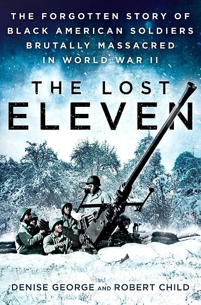 The Lost Eleven: Forgotten Story of Black American Soldiers Brutally Massacred World War II