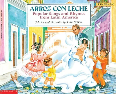 Arroz con leche: Popular Songs and Rhymes from Latin America (Bilingual) (Bilingual edition)
