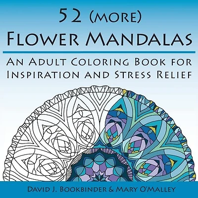 52 (more) Flower Mandalas: An Adult Coloring Book for Inspiration and Stress Relief