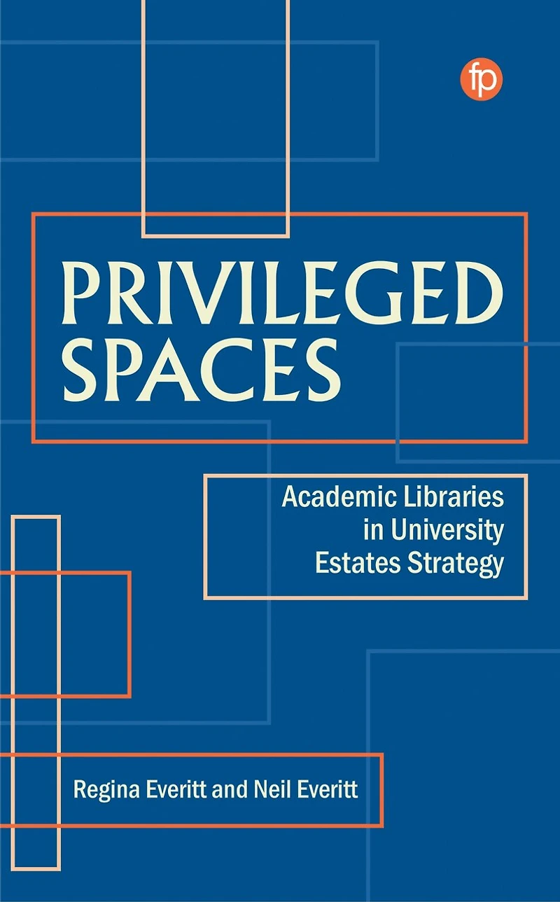 Privileged Spaces: Academic Libraries University Estates Strategy