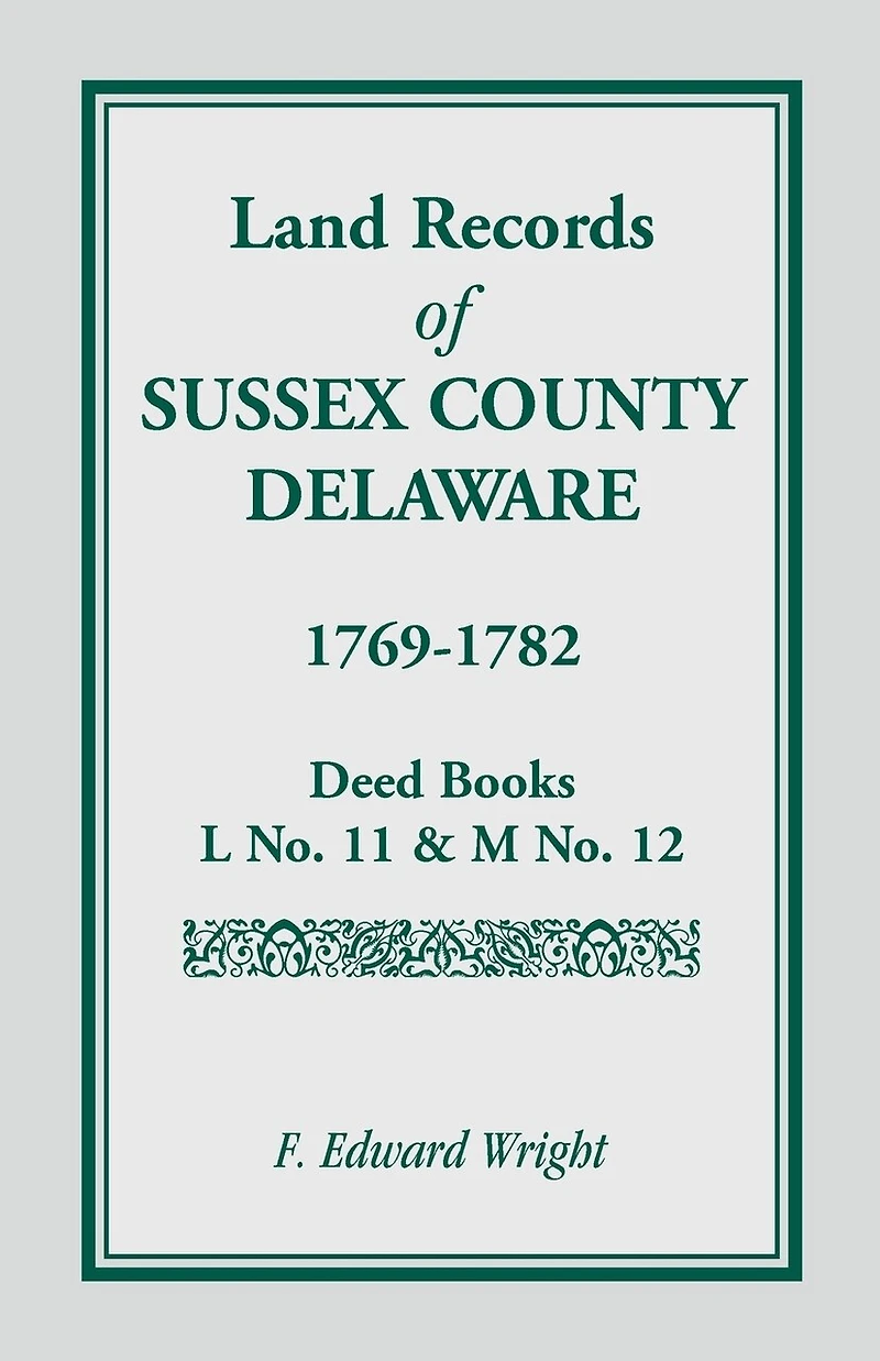 Land Records of Sussex County, Delaware, 1769-1782