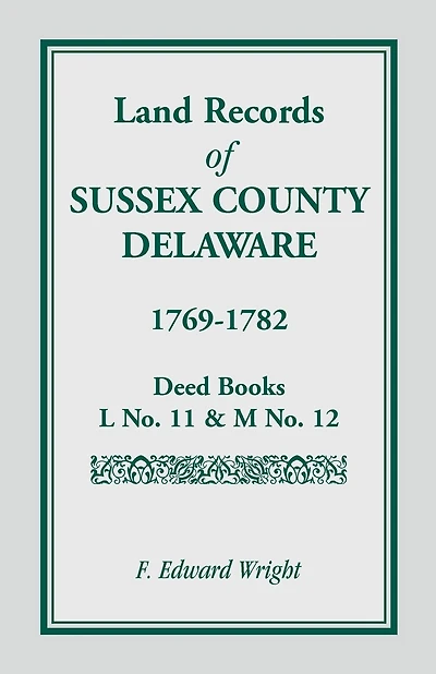 Land Records of Sussex County, Delaware, 1769-1782