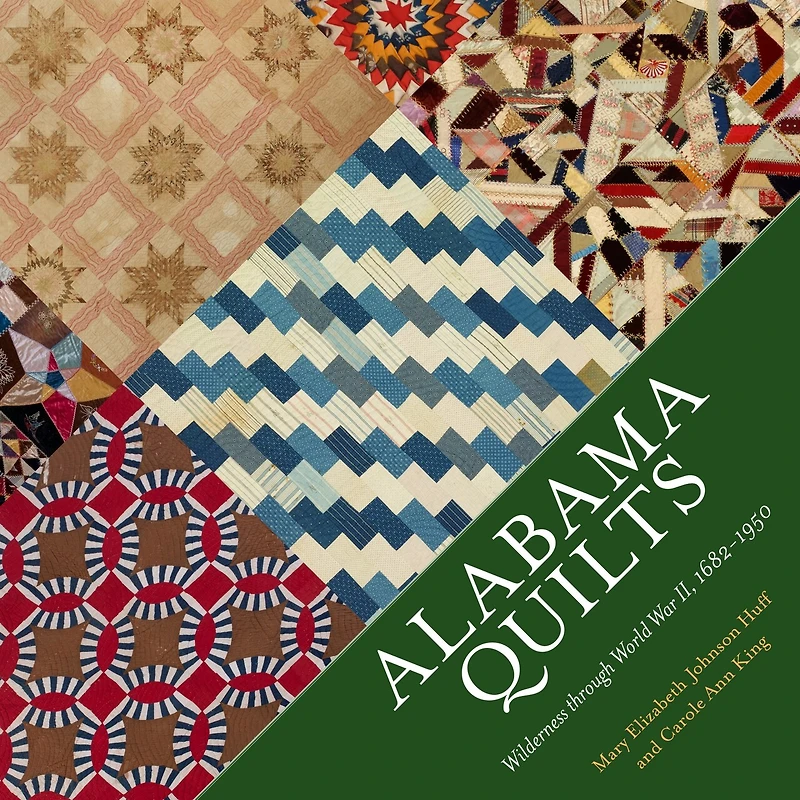 Alabama Quilts: Wilderness Through World War Ii, 1682-1950