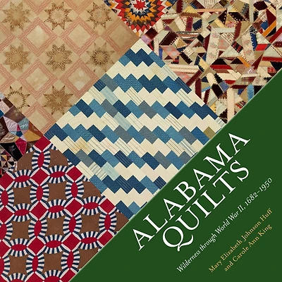 Alabama Quilts: Wilderness Through World War Ii, 1682-1950