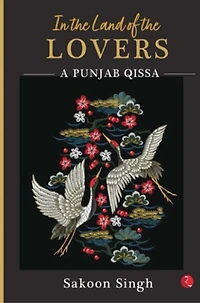 In the Land of the Lovers: A Punjab Qissa