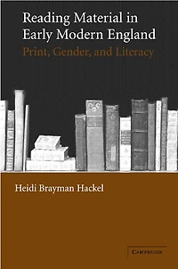 Reading Material Early Modern England: Print, Gender, and Literacy