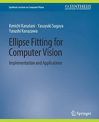 Ellipse Fitting for Computer Vision: Implementation and Applications