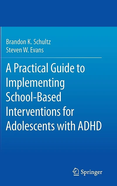 A Practical Guide to Implementing School-Based Interventions for Adolescents with ADHD