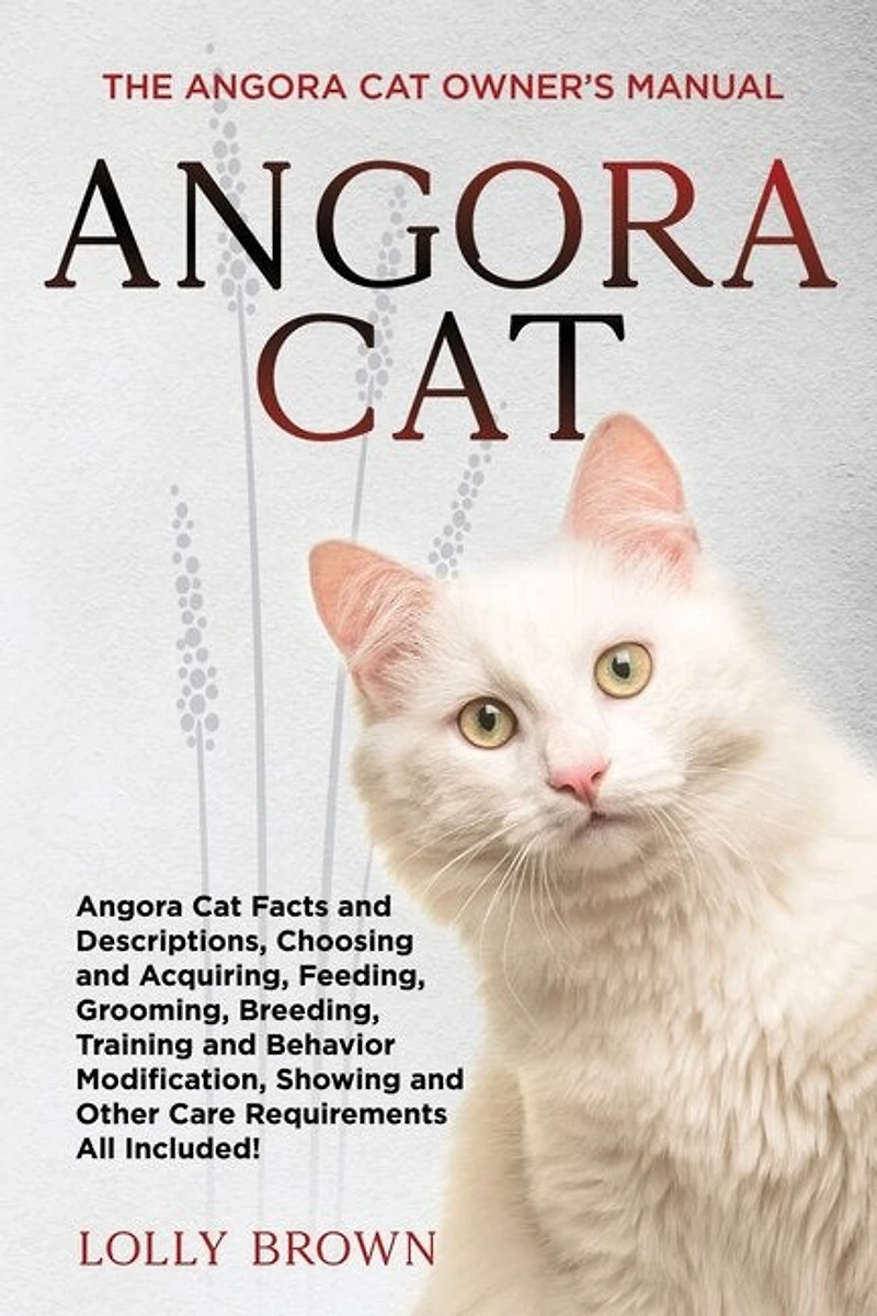 Angora Cat: The Angora Cat Owner's Manual