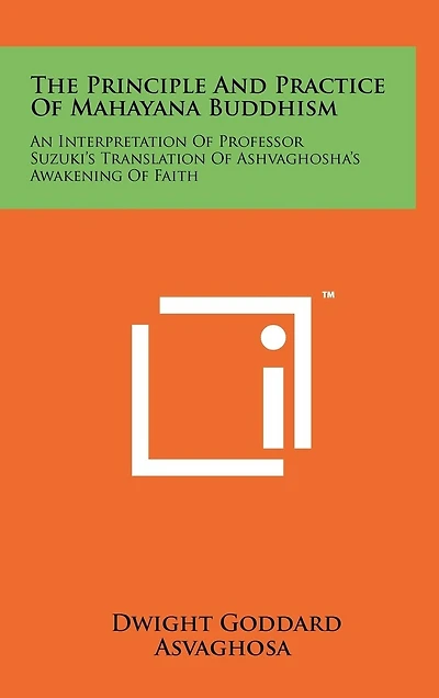 The Principle and Practice of Mahayana Buddhism: An Interpretation of Professor Suzuki's Translation of Ashvaghosha's Awakening of Faith