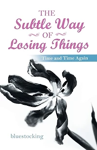 The Subtle Way Of Losing Things: Time And Again