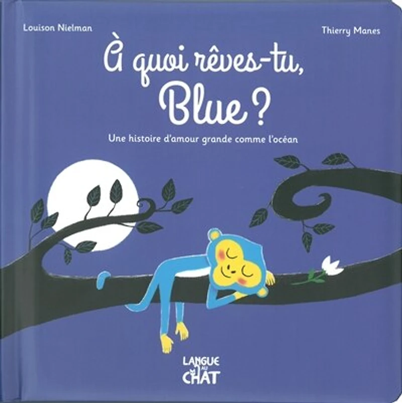 A quoi rêves-tu, Blue ?: une histoire d'amour grande comme l'océan