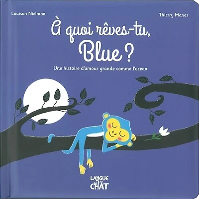 A quoi rêves-tu, Blue ?: une histoire d'amour grande comme l'océan