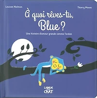 A quoi rêves-tu, Blue ?: une histoire d'amour grande comme l'océan