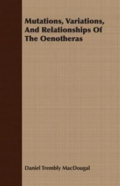 Mutations, Variations, And Relationships Of The Oenotheras
