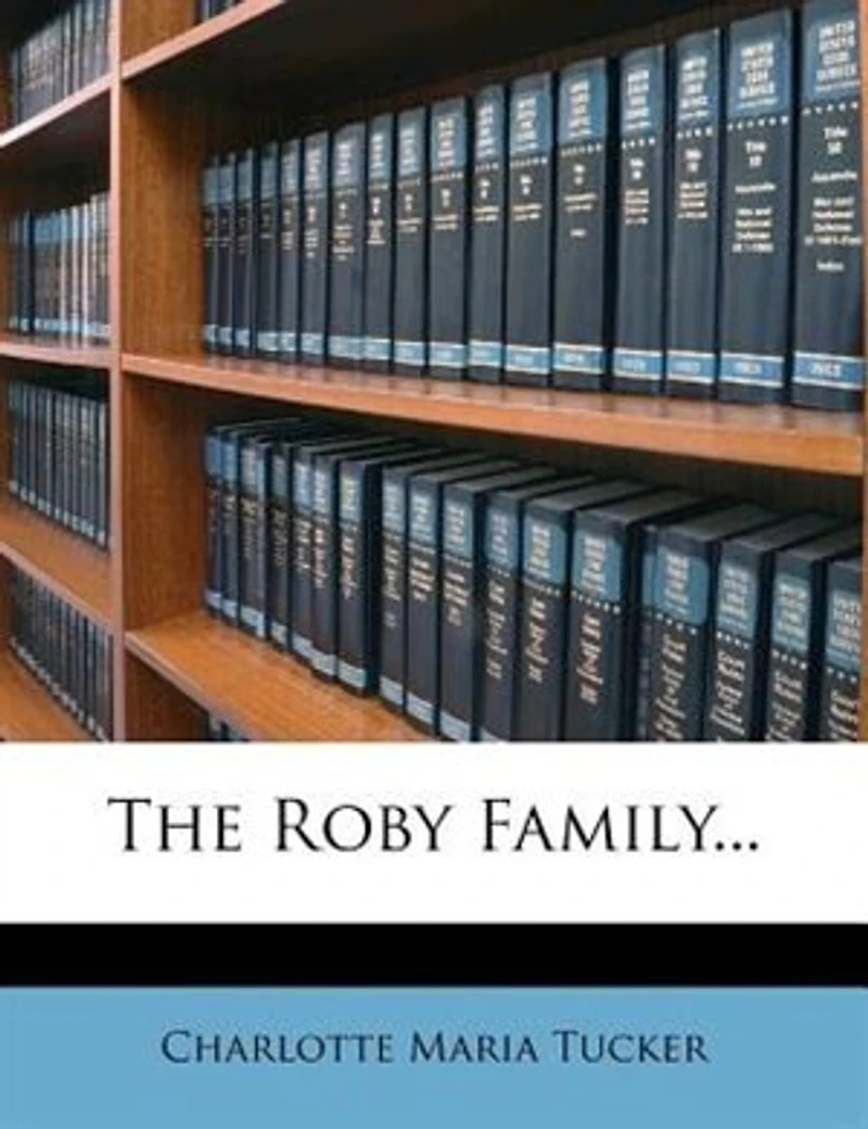 the Roby Family: Or, Battling With World, by A.L.O.E