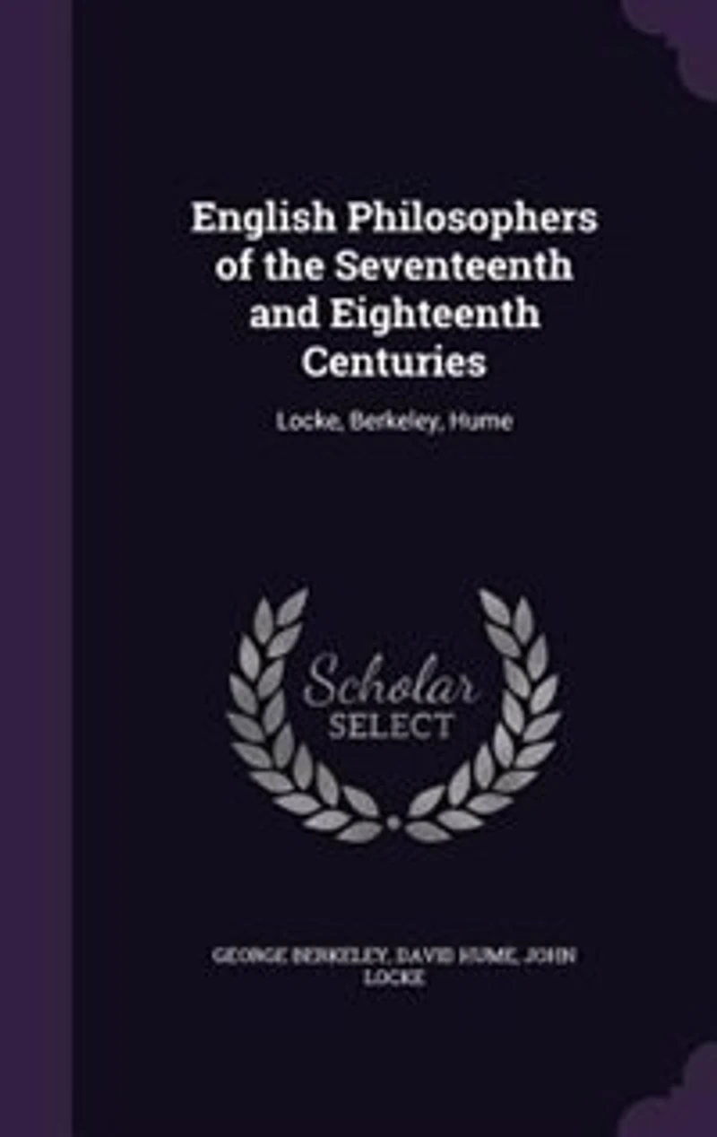 English Philosophers of the Seventeenth and Eighteenth Centuries: Locke, Berkeley, Hume