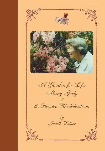 A Garden For Life: Mary Greig & The Royston Rhododendrons
