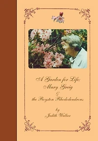 A Garden For Life: Mary Greig & The Royston Rhododendrons
