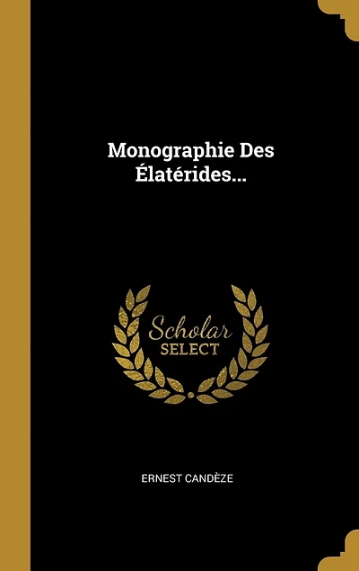 Monographie Des Élatérides...
