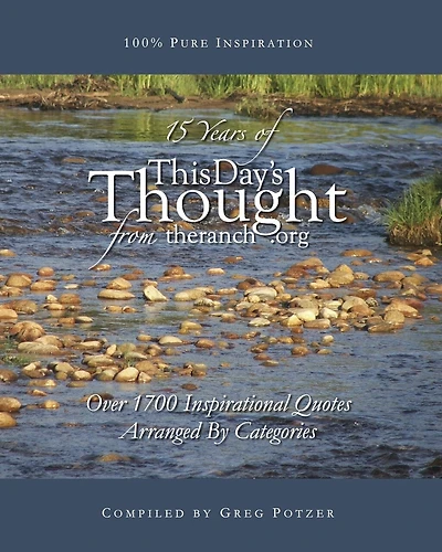 15 Years Of This Day's Thought: Over 1,700 Inspirational Quotes Arranged By Categories