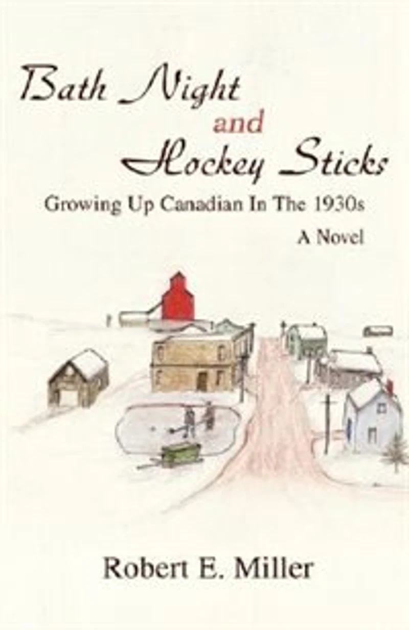 Bath Night and Hockey Sticks: Growing Up Canadian In The 1930s