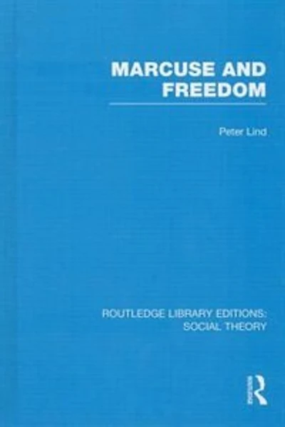 Marcuse and Freedom (RLE Social Theory)