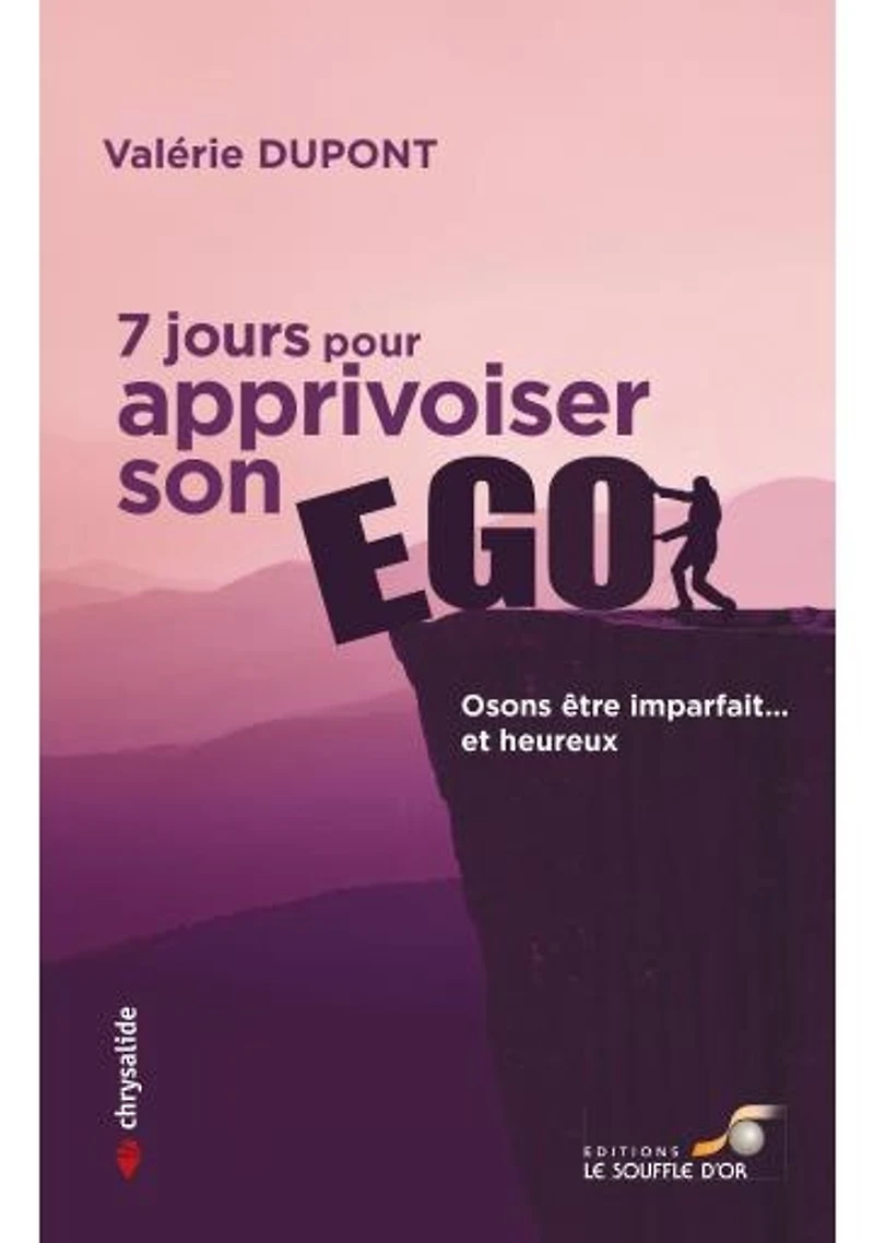 7 jours pour apprivoiser son ego: osons être imparfait... et heureux