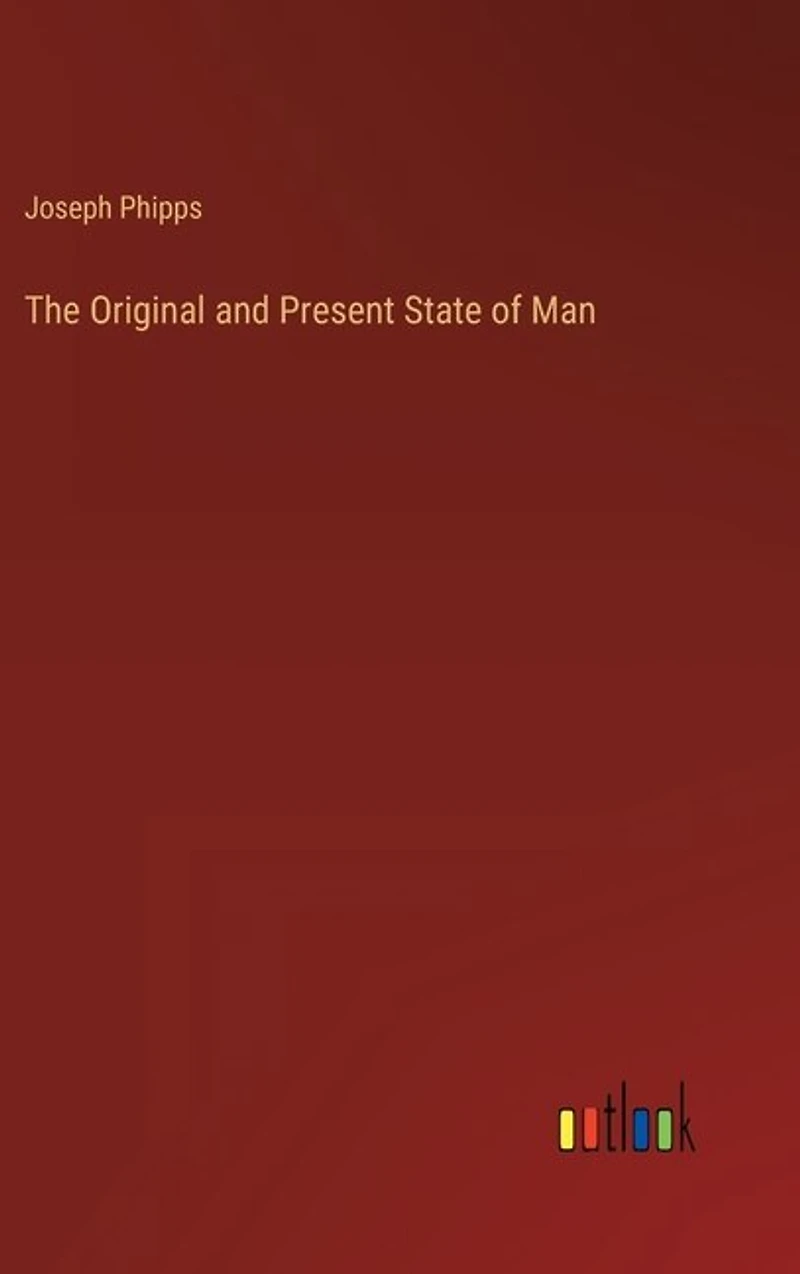 The Original and Present State of Man