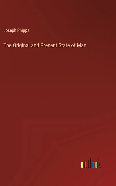 The Original and Present State of Man