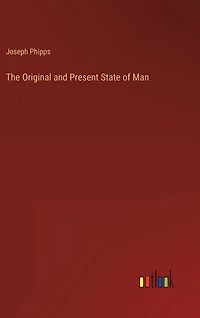 The Original and Present State of Man
