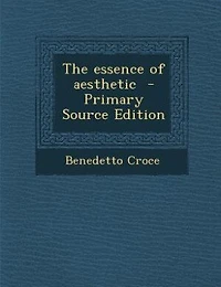 The essence of aesthetic  - Primary Source Edition