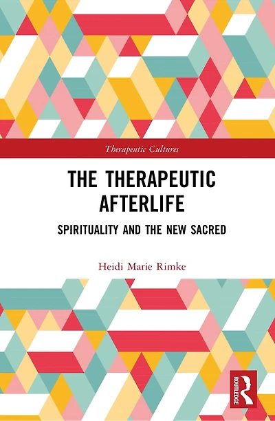 the Therapeutic Afterlife: Spirituality and New Sacred