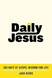 Daily Jesus: 365 Days of Gospel Wisdom for Life
