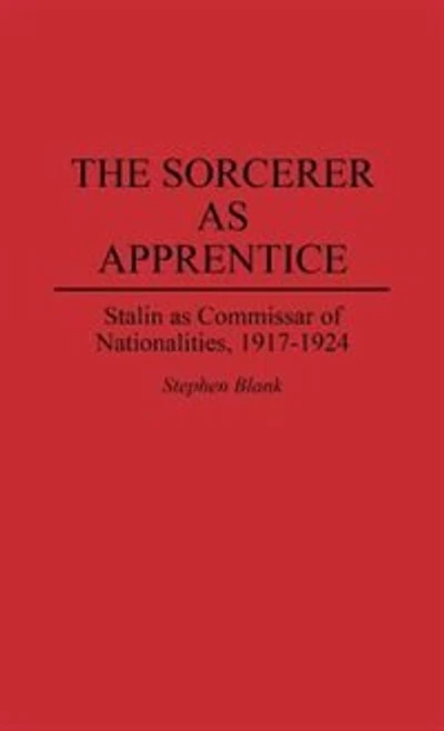 The Sorcerer as Apprentice: Stalin as Commissar of Nationalities, 1917-1924