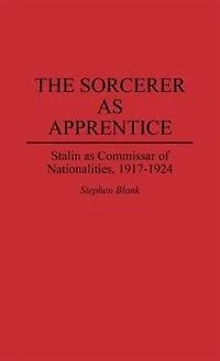 The Sorcerer as Apprentice: Stalin as Commissar of Nationalities, 1917-1924