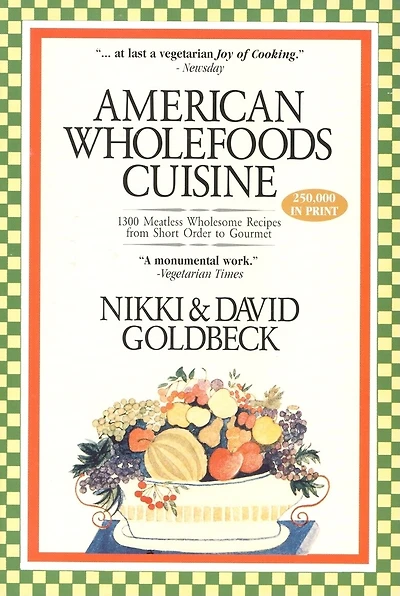 American Wholefoods Cuisine: 1300 Meatless Wholesome Recipes from Short Order to Gourmet