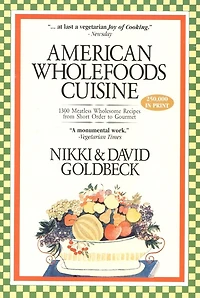 American Wholefoods Cuisine: 1300 Meatless Wholesome Recipes from Short Order to Gourmet