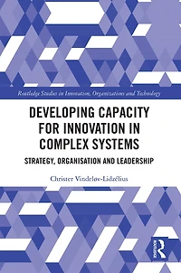 Developing Capacity for Innovation Complex Systems: Strategy, Organisation and Leadership