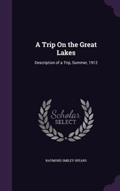 a Trip on the Great Lakes; Description of Trip, Summer, 1912