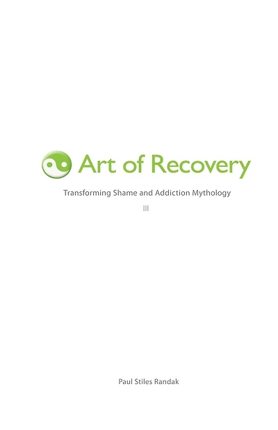 Art of Recovery: Transforming Shame and Addiction Mythology